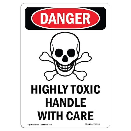 Signmission Safety Sign, OSHA Danger, 14" Height, Aluminum, Highly Toxic Handle With Care, Portrait OS-DS-A-1014-V-1355